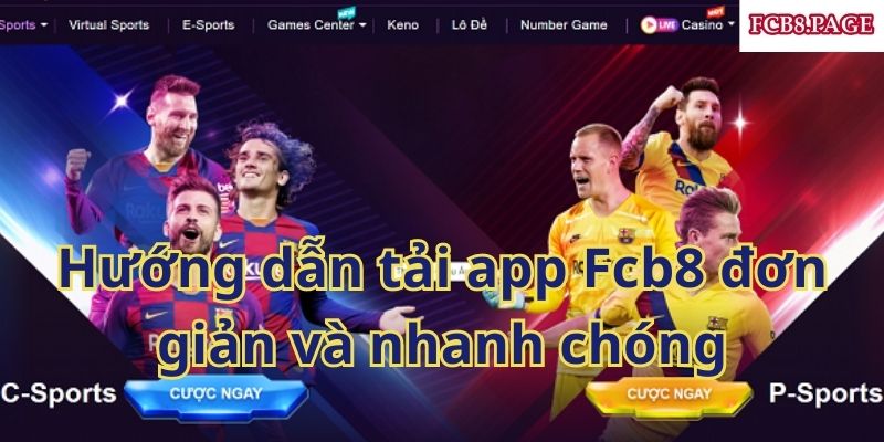 Cách tải app Fcb8 đơn giản và chi tiết 