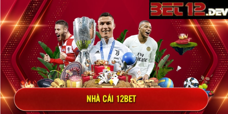 Tổng quan về nhà cái uy tín 12bet