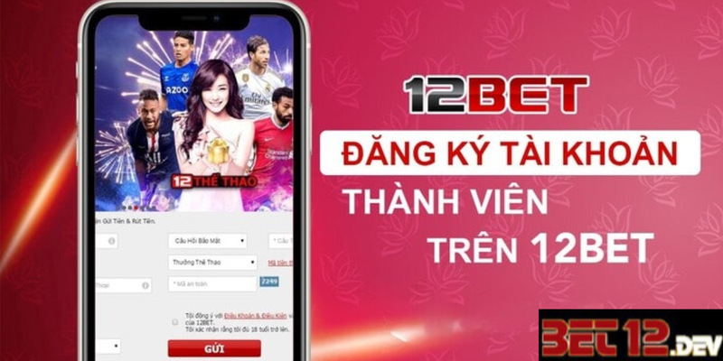 Hướng dẫn 12bet đăng nhập/đăng ký cho tân thủ mới tham gia