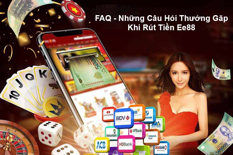 FAQ-Những câu hỏi thường gặp khi rút tiền EE88