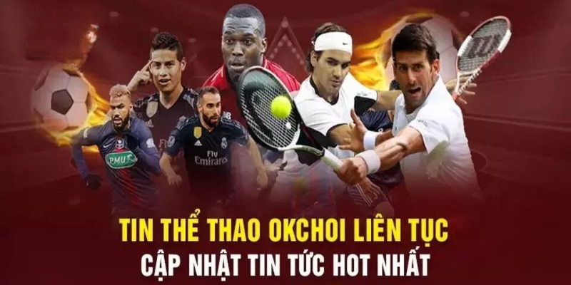 Okchoi cập nhật tin tức cực hot