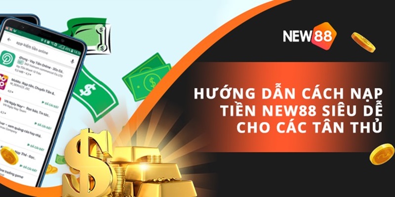 Hướng dẫn nạp tiền New88 nhanh chóng