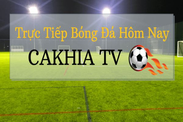 Đặc điểm nổi bật của Cakhia TV