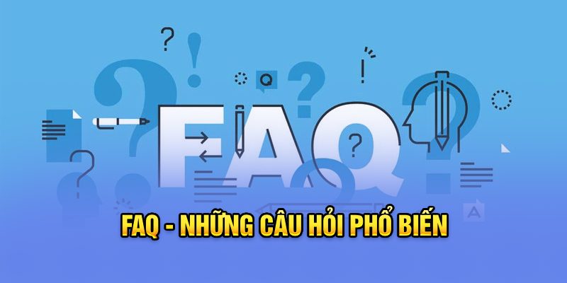 FAQ - Những câu hỏi phổ biến