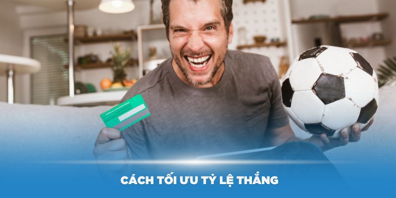 Một số cách tối ưu tỷ lệ thắng kèo cược xiên