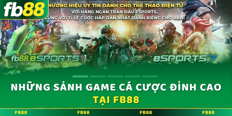 Những sảnh game cá cược đỉnh cao tại FB88