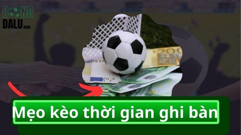 Kèo thời gian ghi bàn