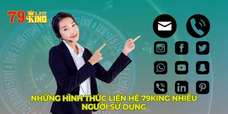 Những hình thức liên hệ 79KING nhiều người sử dụng