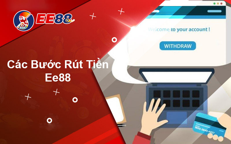 Các bước rút tiền EE88 về điện thoại nhanh chóng nhất