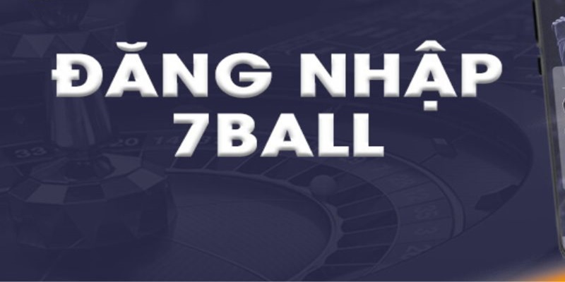 Những điều cần lưu tâm dành cho game thủ tại 7ball